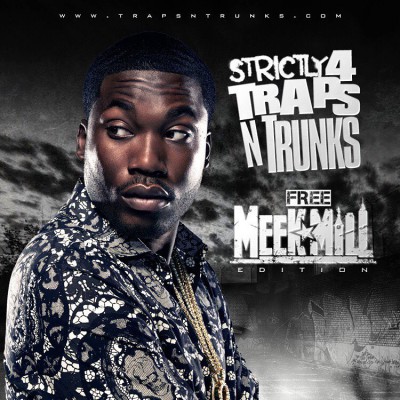 Strictly 4 The Traps N Trunks (Free Meek Mill Edition)